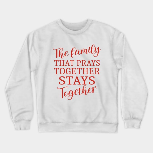 The family that prays together stays together, Family reunion Crewneck Sweatshirt by FlyingWhale369